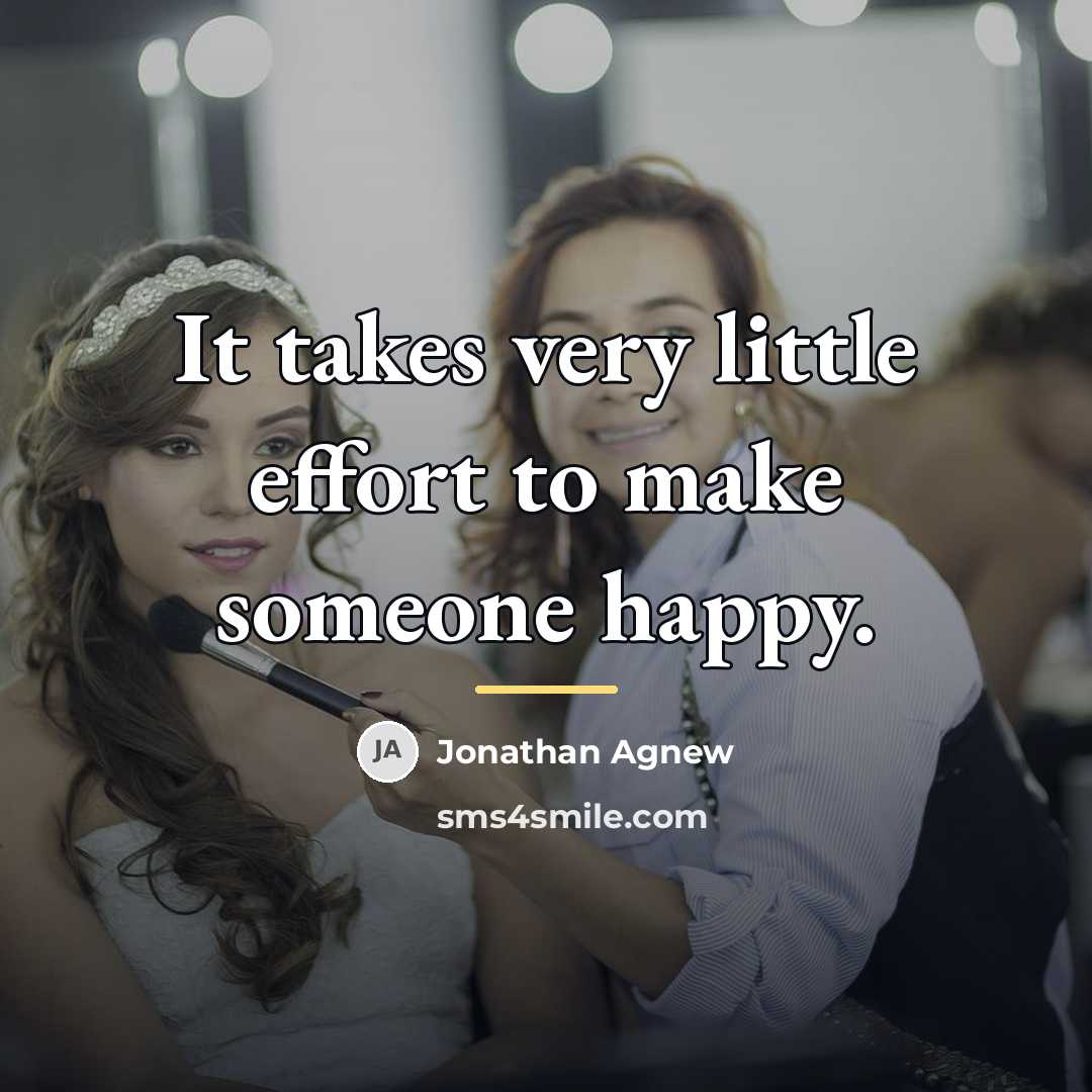 “It takes very little effort to make someone happy.…” quote by Jonathan Agnew