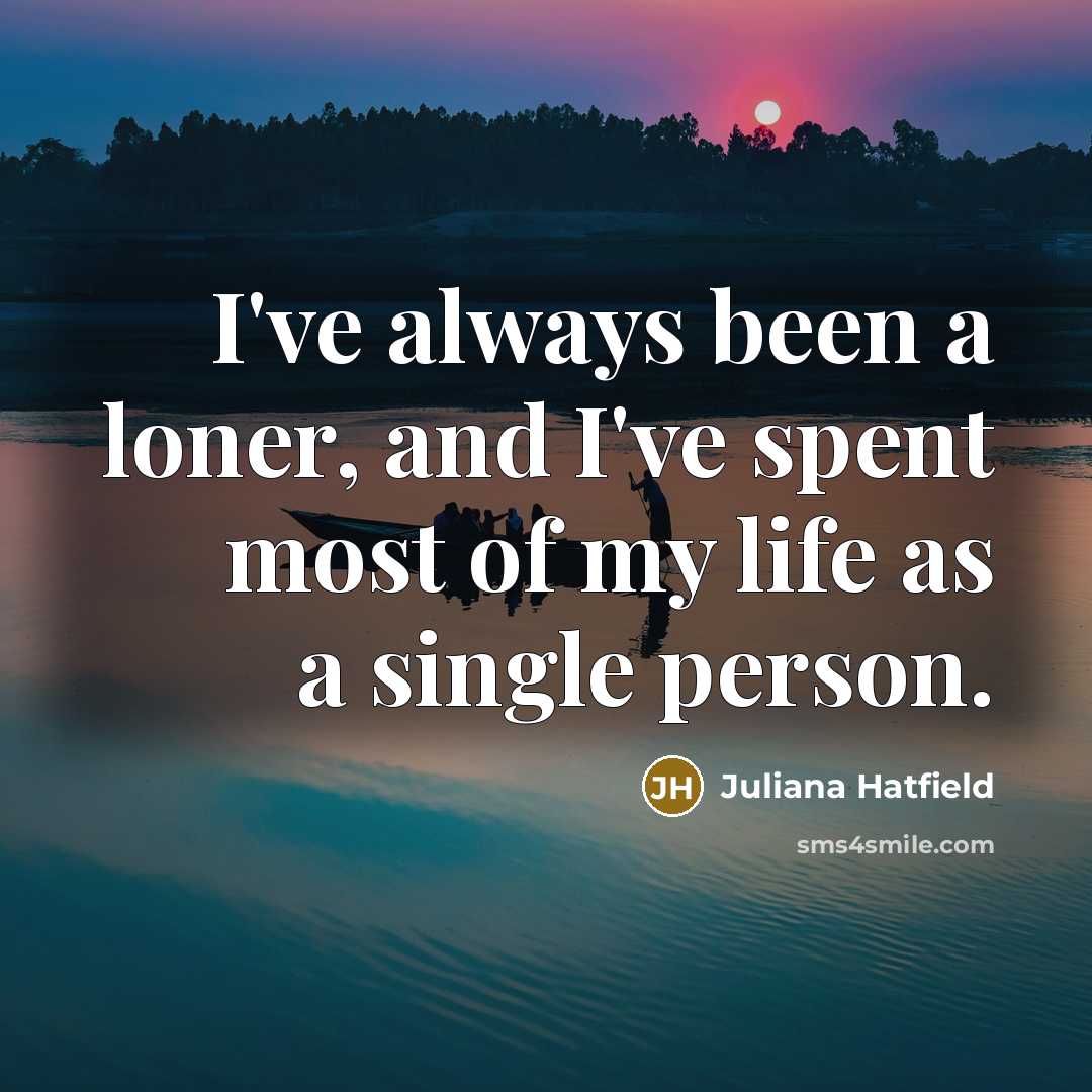 “I've always been a loner, and I've spent most of…” quote by Juliana Hatfield