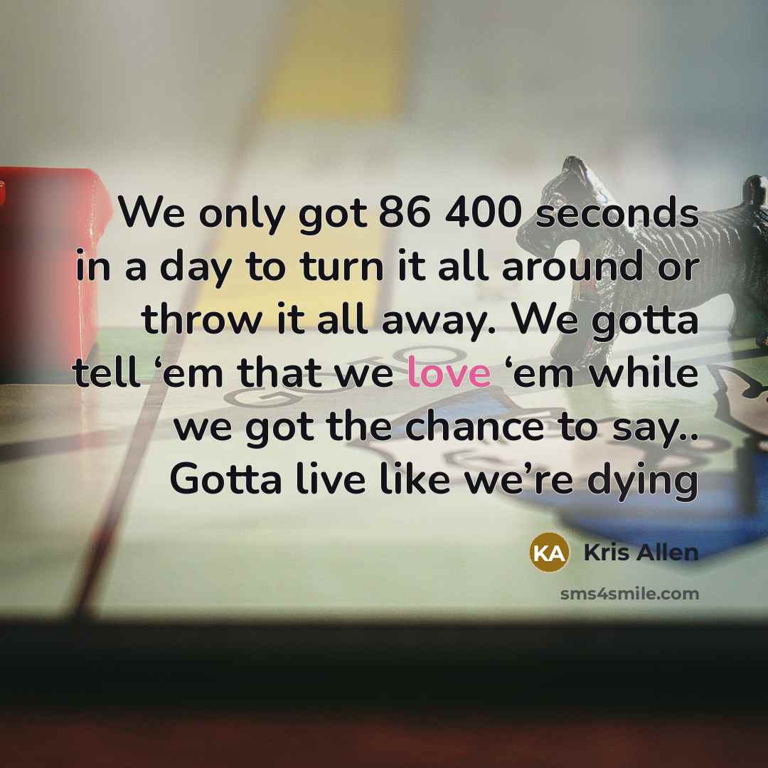 “We only got 86 400 seconds in a day to…” quote by Kris Allen
