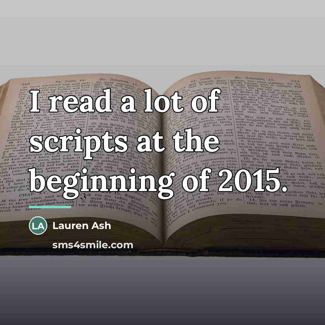 “I read a lot of scripts at the beginning of…” quote by Lauren Ash