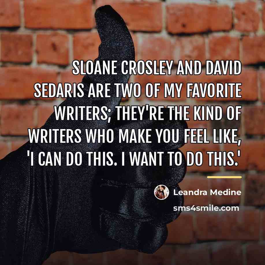 “Sloane Crosley and David Sedaris are two of my favorite…” quote by Leandra Medine