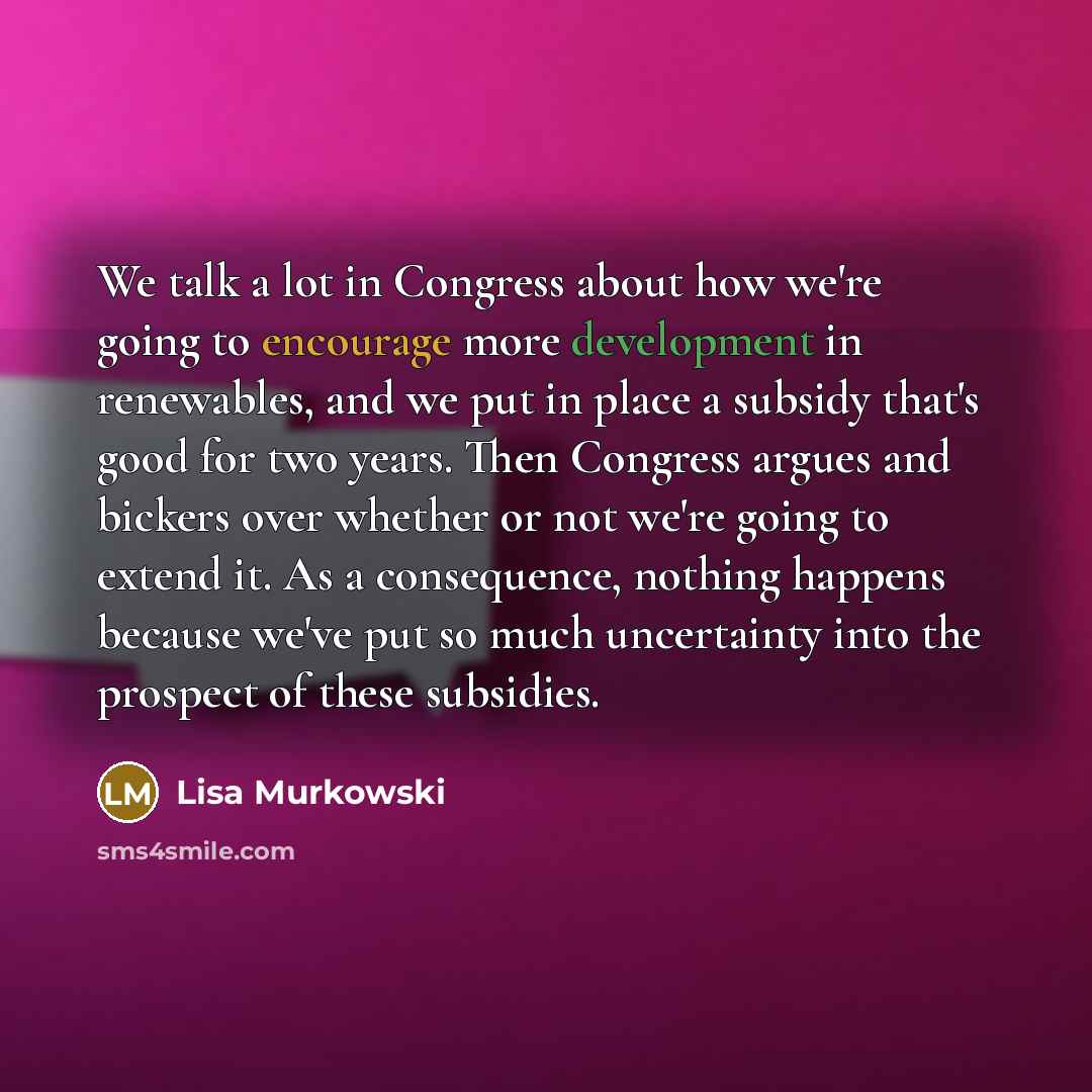 “We talk a lot in Congress about how we're going…” quote by Lisa Murkowski