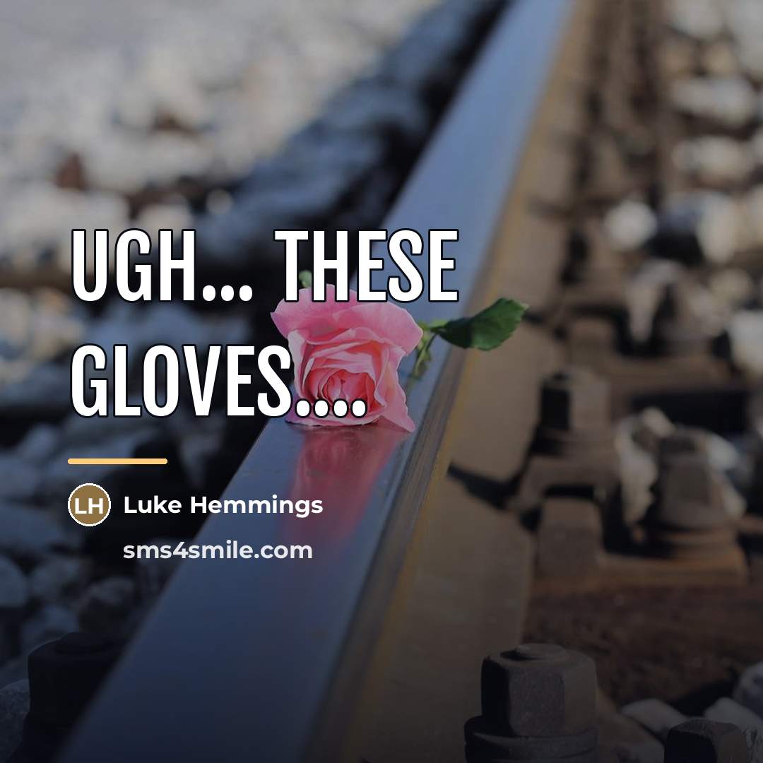 “Ugh... These gloves....…” quote by Luke HEMMINGS
