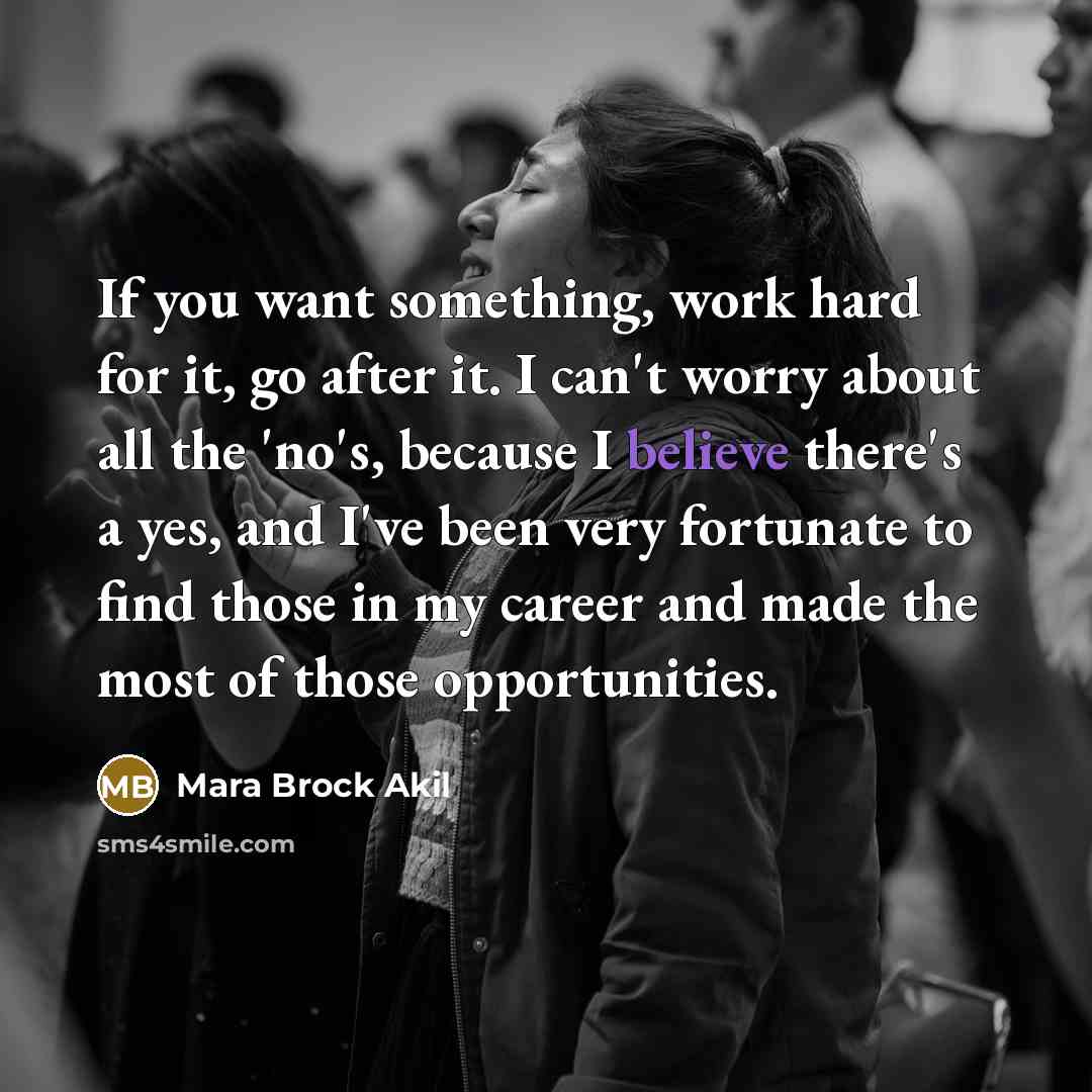 “If you want something, work hard for it, go after…” quote by Mara Brock Akil