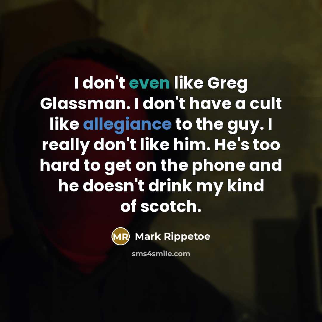 “I don't even like Greg Glassman. I don't have a…” quote by Mark Rippetoe