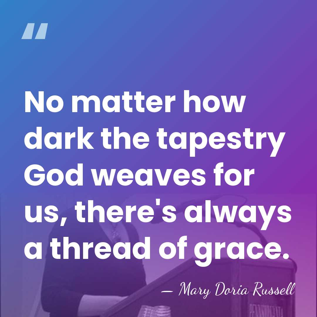 No matter how dark the tapestry God weaves for us, there's always&hellip; - Mary Doria Russell