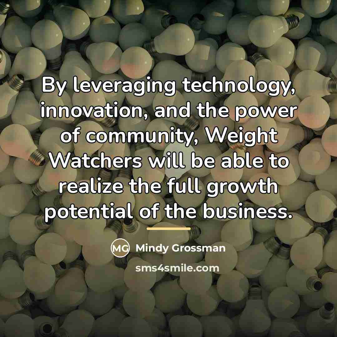 “By leveraging technology, innovation, and the power of community, Weight…” quote by Mindy Grossman
