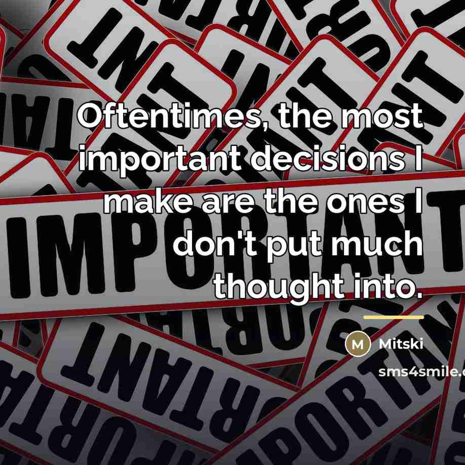 “Oftentimes, the most important decisions I make are the ones…” quote by Mitski