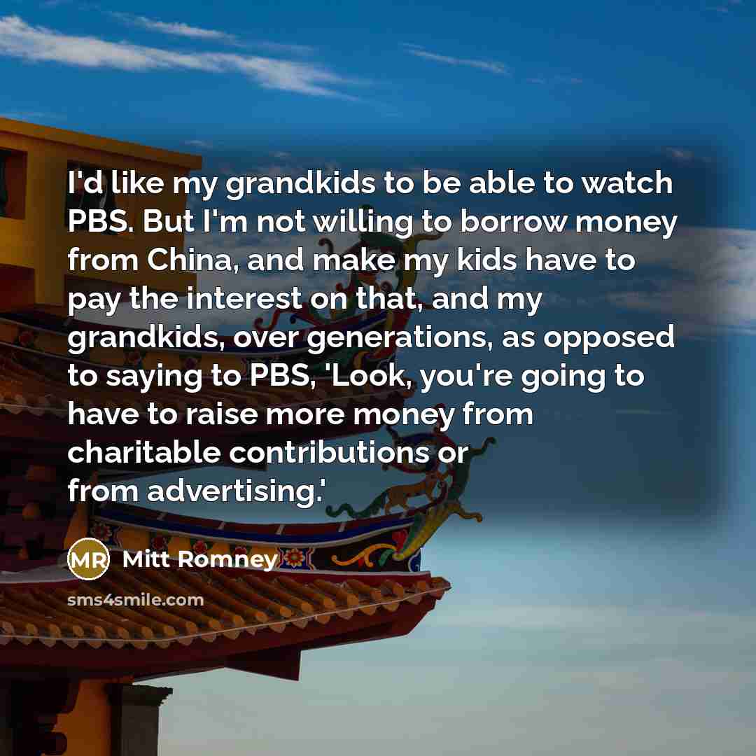 “I'd like my grandkids to be able to watch PBS.…” quote by Mitt Romney