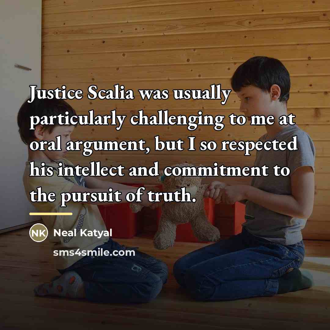 “Justice Scalia was usually particularly challenging to me at oral…” quote by Neal Katyal