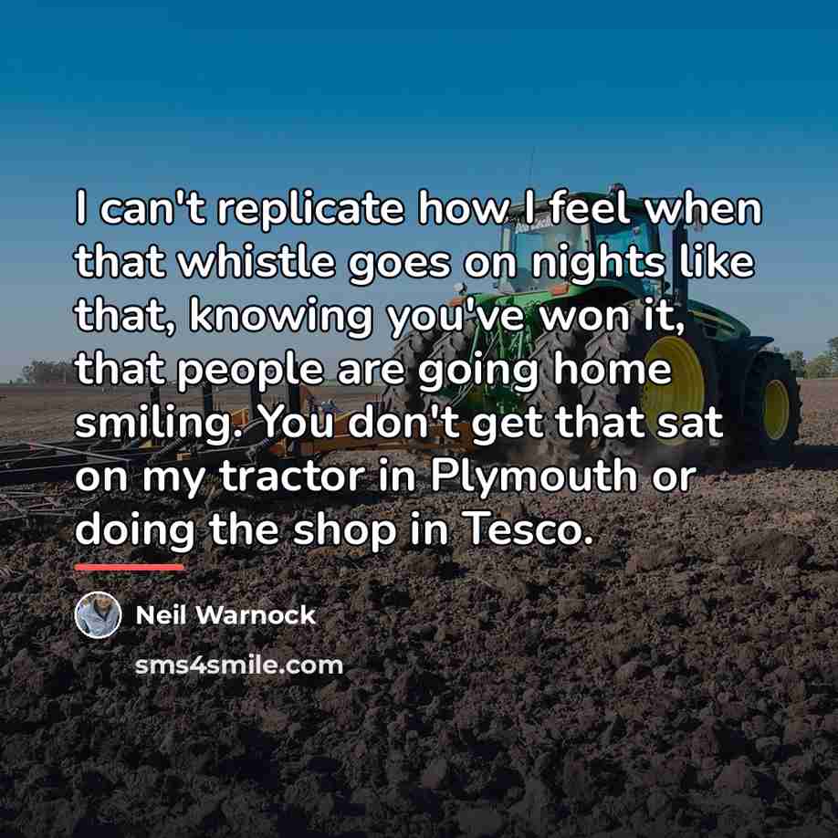 “I can't replicate how I feel when that whistle goes…” quote by Neil Warnock