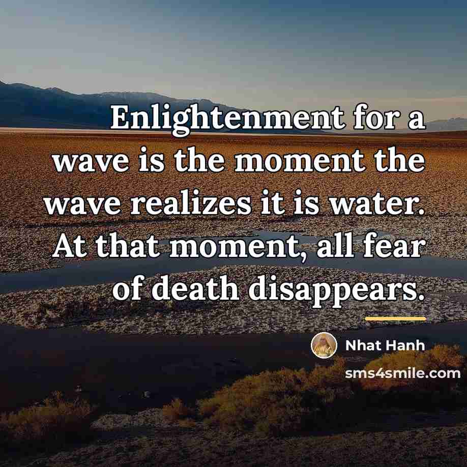 “Enlightenment for a wave is the moment the wave realizes…” quote by Nhat Hanh