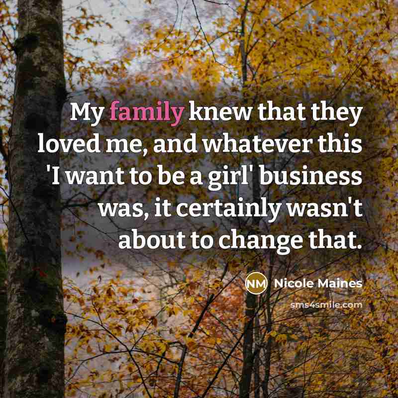 “My family knew that they loved me, and whatever this…” quote by Nicole Maines