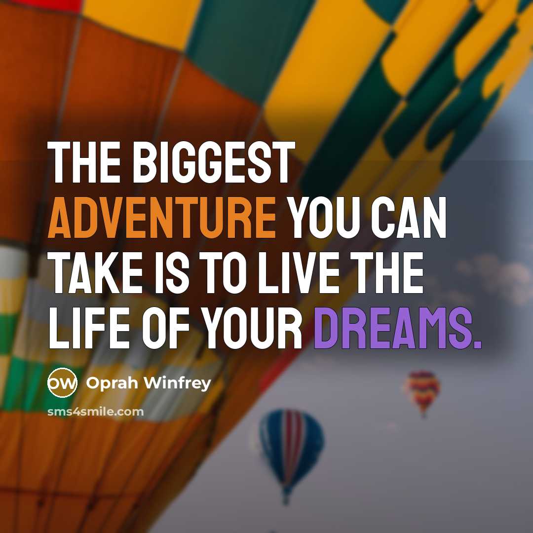 “The biggest adventure you can take is to live the…” quote by Oprah Winfrey