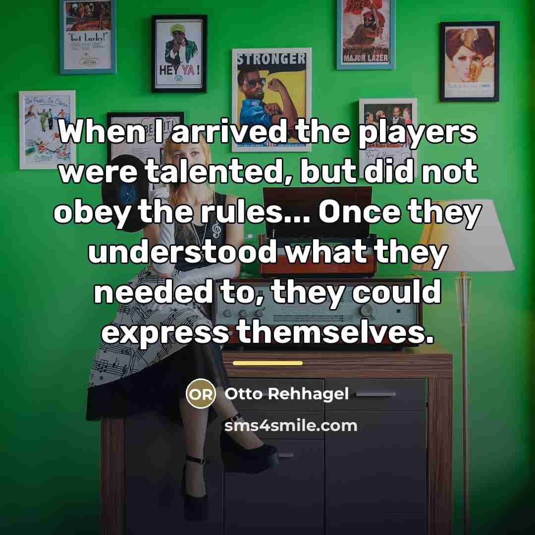 “When I arrived the players were talented, but did not…” quote by Otto Rehhagel