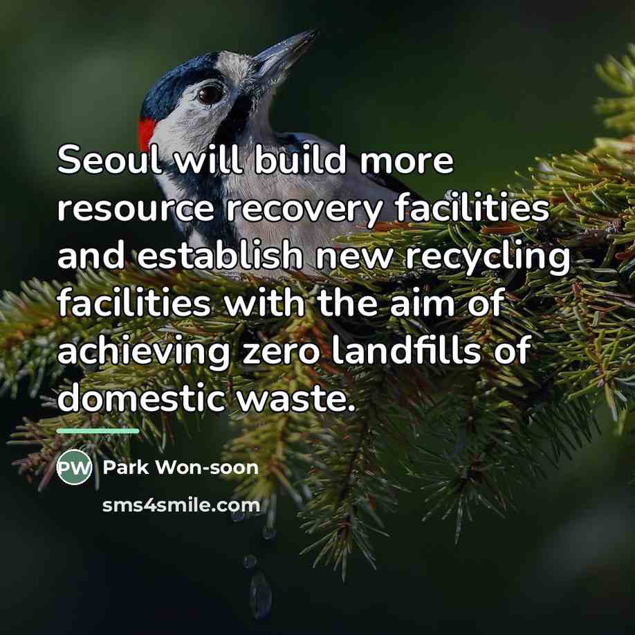 “Seoul will build more resource recovery facilities and establish new…” quote by Park Won-soon