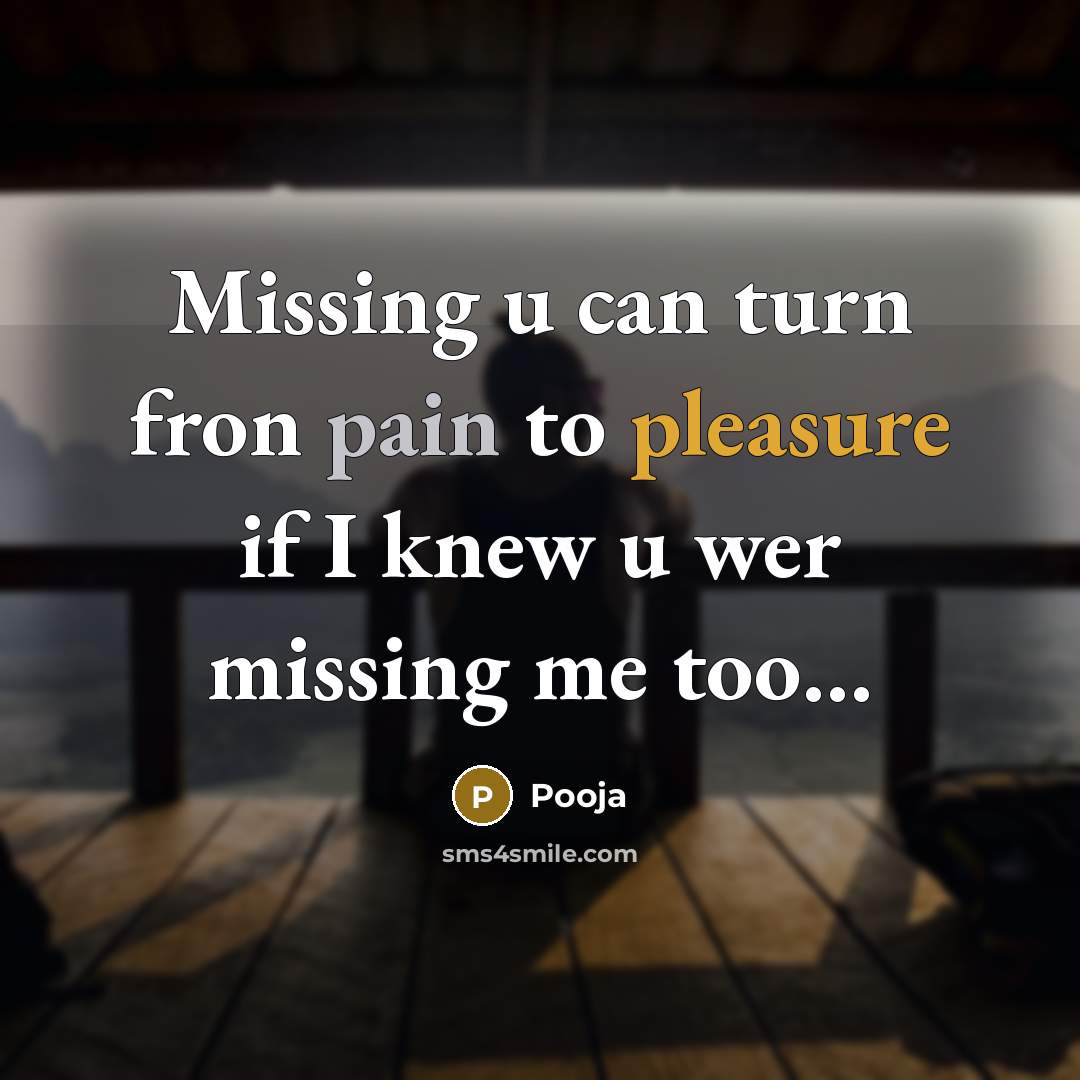 “Missing u can turn fron pain to pleasure if I…” quote by Pooja
