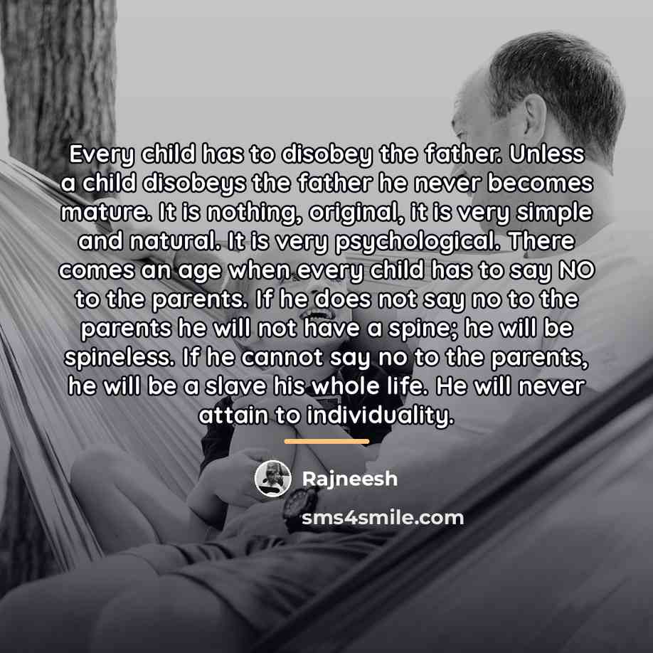 “Every child has to disobey the father. Unless a child…” quote by Rajneesh
