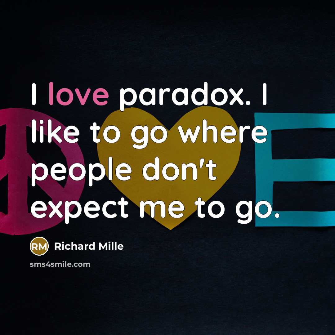 “I love paradox. I like to go where people don't…” quote by Richard Mille