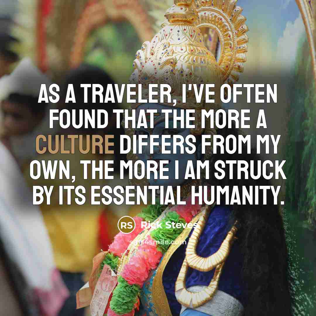 “As a traveler, I've often found that the more a…” quote by Rick Steves