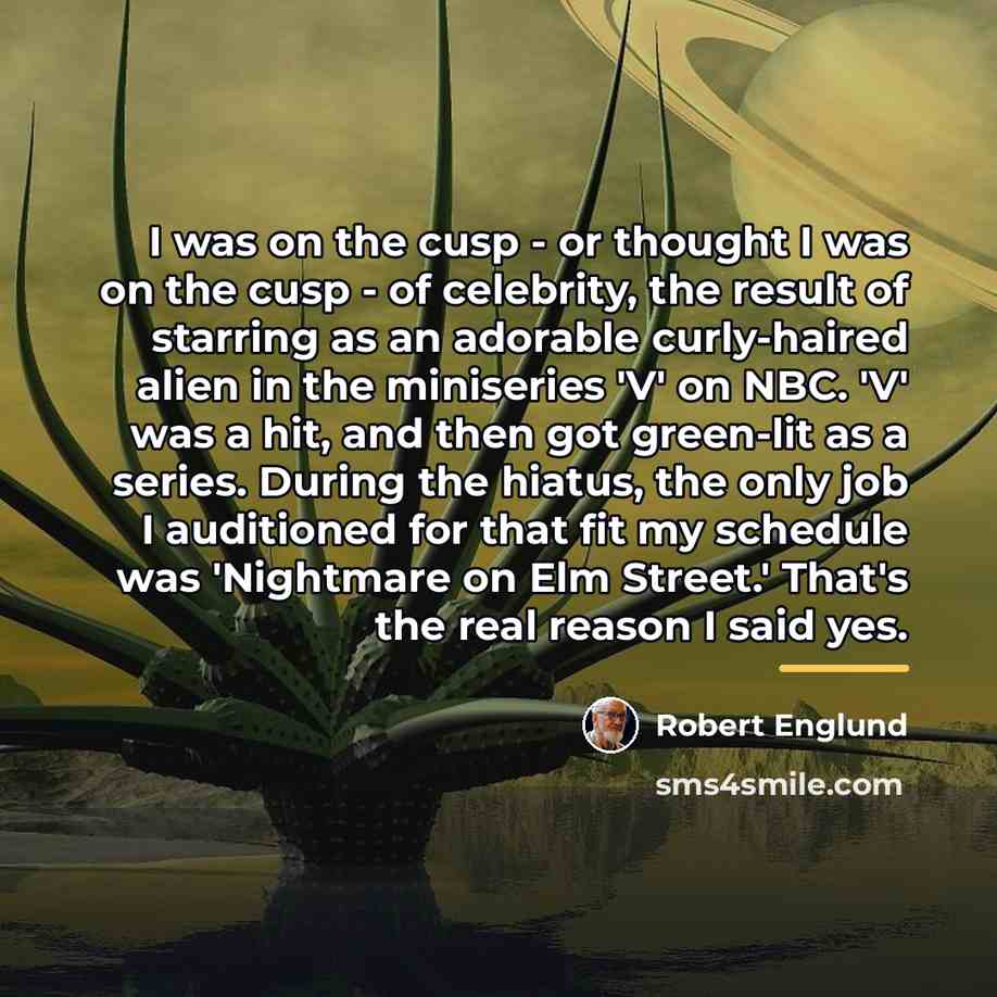 “I was on the cusp - or thought I was…” quote by Robert Englund