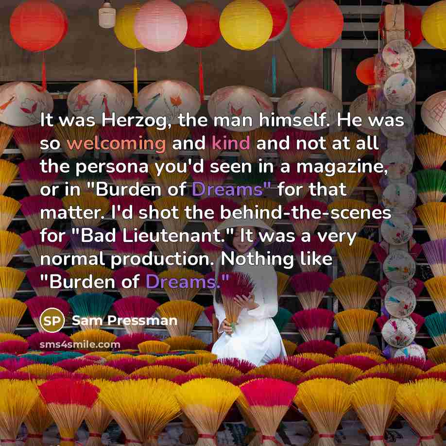 “It was Herzog, the man himself. He was so welcoming…” quote by Sam Pressman