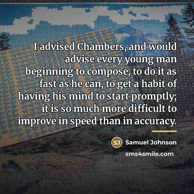“I advised Chambers, and would advise every young man beginning…” quote by Samuel Johnson