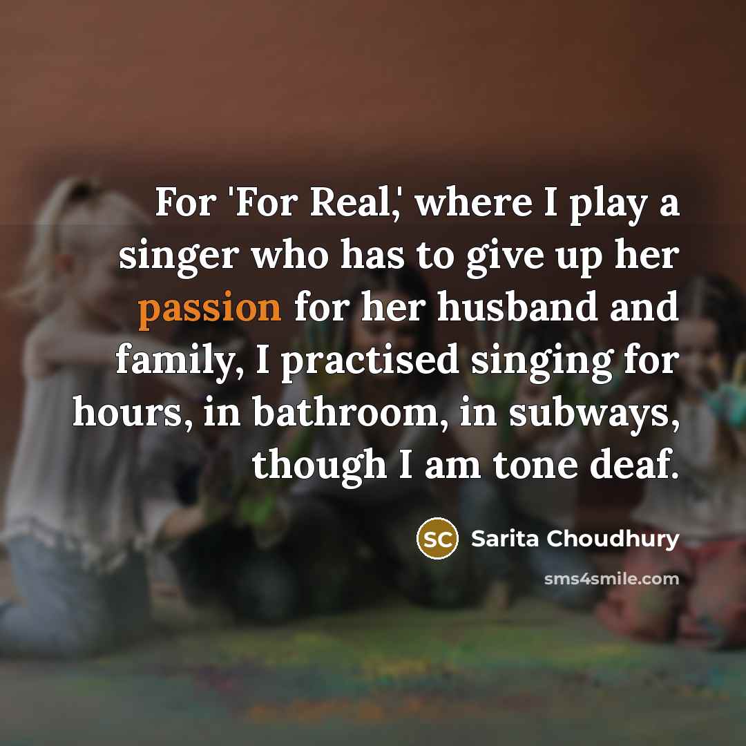 “For 'For Real,' where I play a singer who has…” quote by Sarita Choudhury