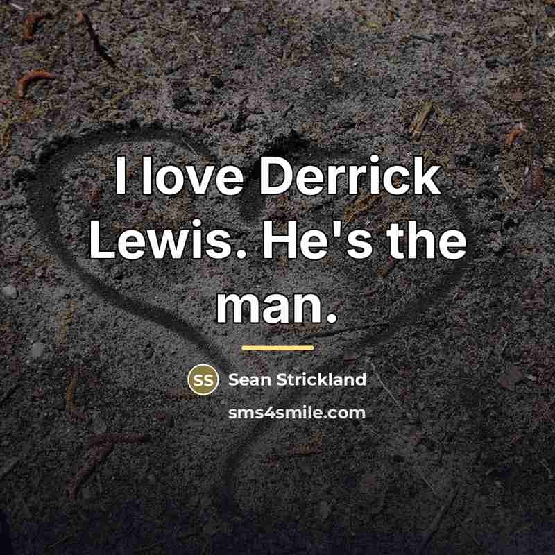 “I love Derrick Lewis. He's the man.…” quote by Sean Strickland