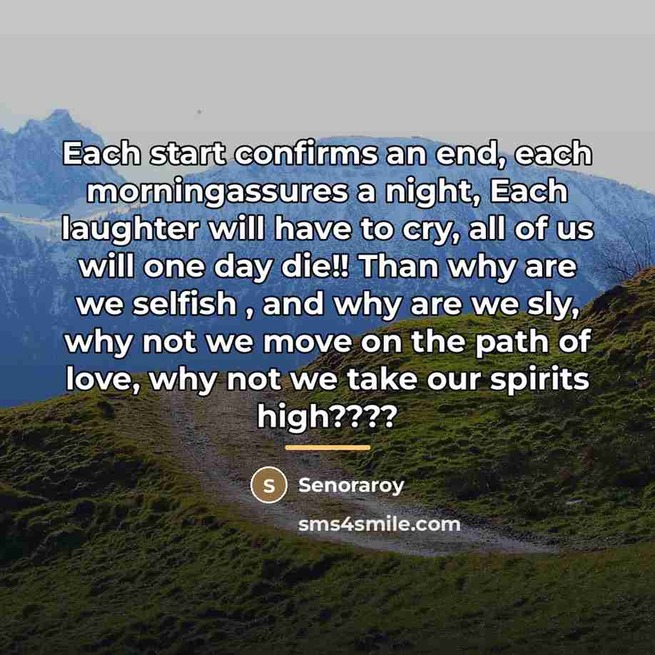 “Each start confirms an end, each morningassures a night, Each…” quote by Senoraroy