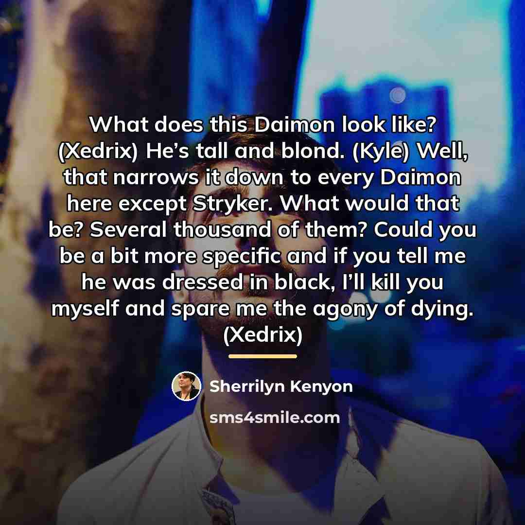 “What does this Daimon look like? (Xedrix) He’s tall and…” quote by Sherrilyn Kenyon