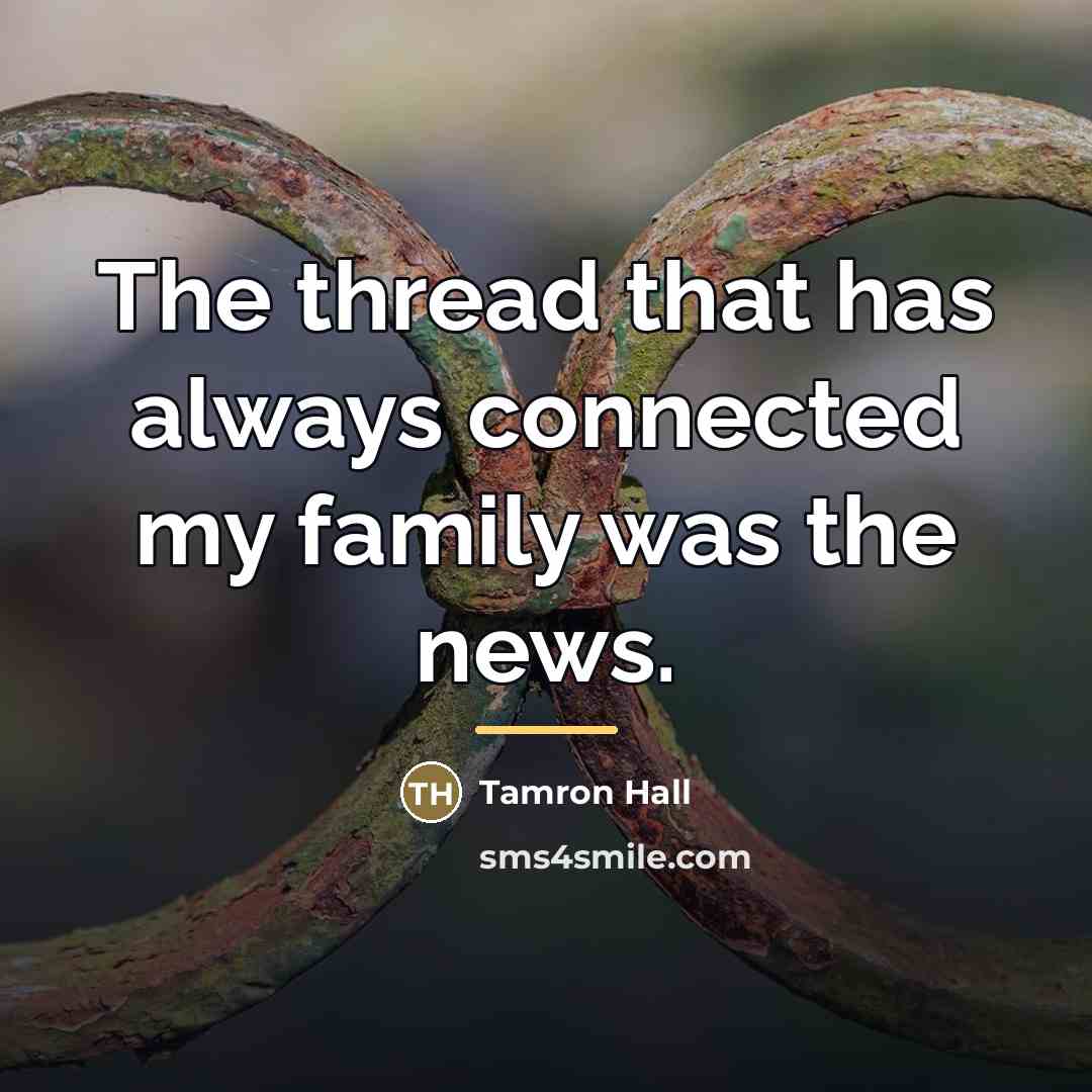 “The thread that has always connected my family was the…” quote by Tamron Hall