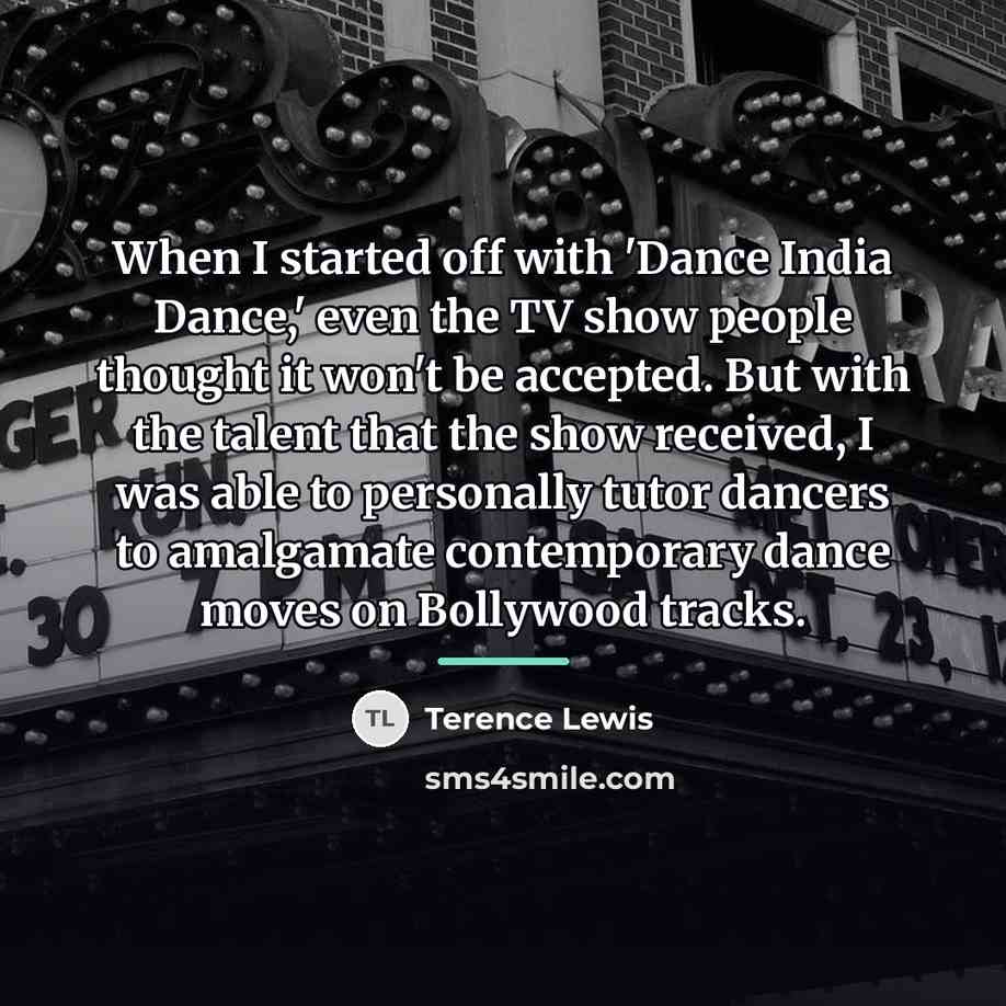 “When I started off with 'Dance India Dance,' even the…” quote by Terence Lewis