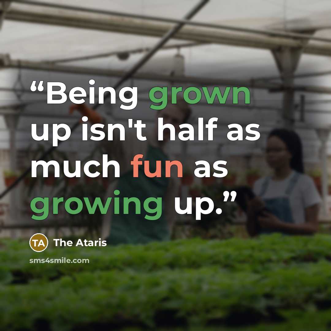 “Being grown up isn't half as much fun as growing up.” quote by The Ataris