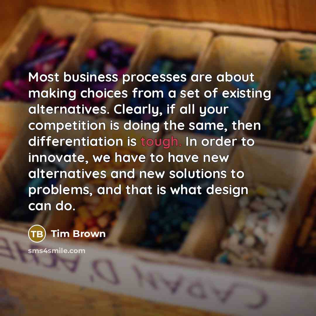 “Most business processes are about making choices from a set…” quote by Tim Brown