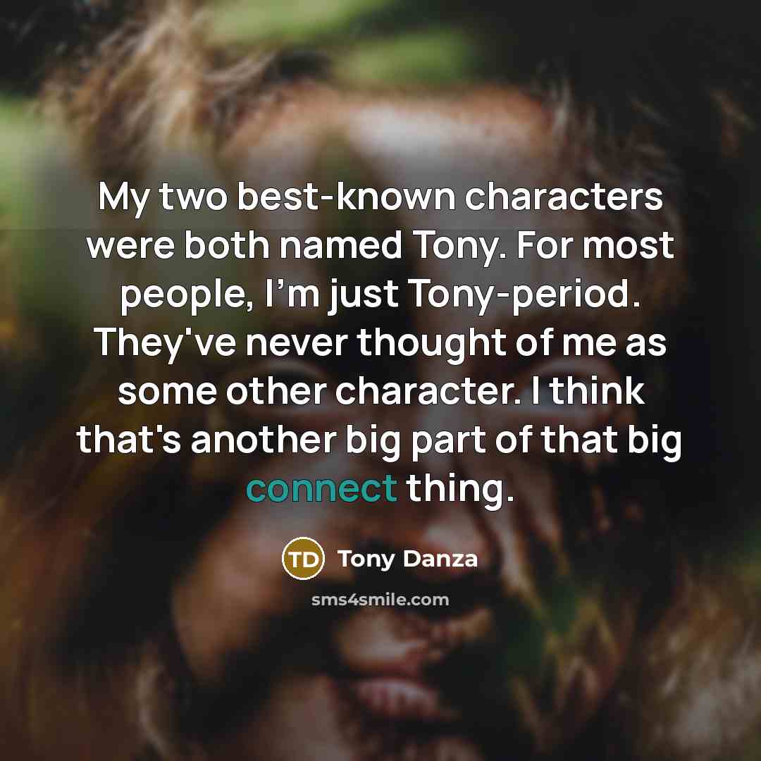 “My two best-known characters were both named Tony. For most…” quote by Tony Danza