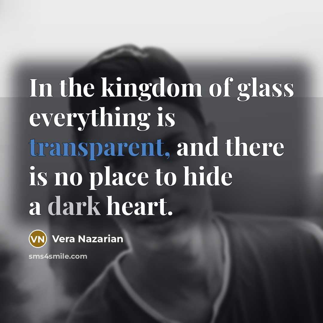 “In the kingdom of glass everything is transparent, and there…” quote by Vera Nazarian