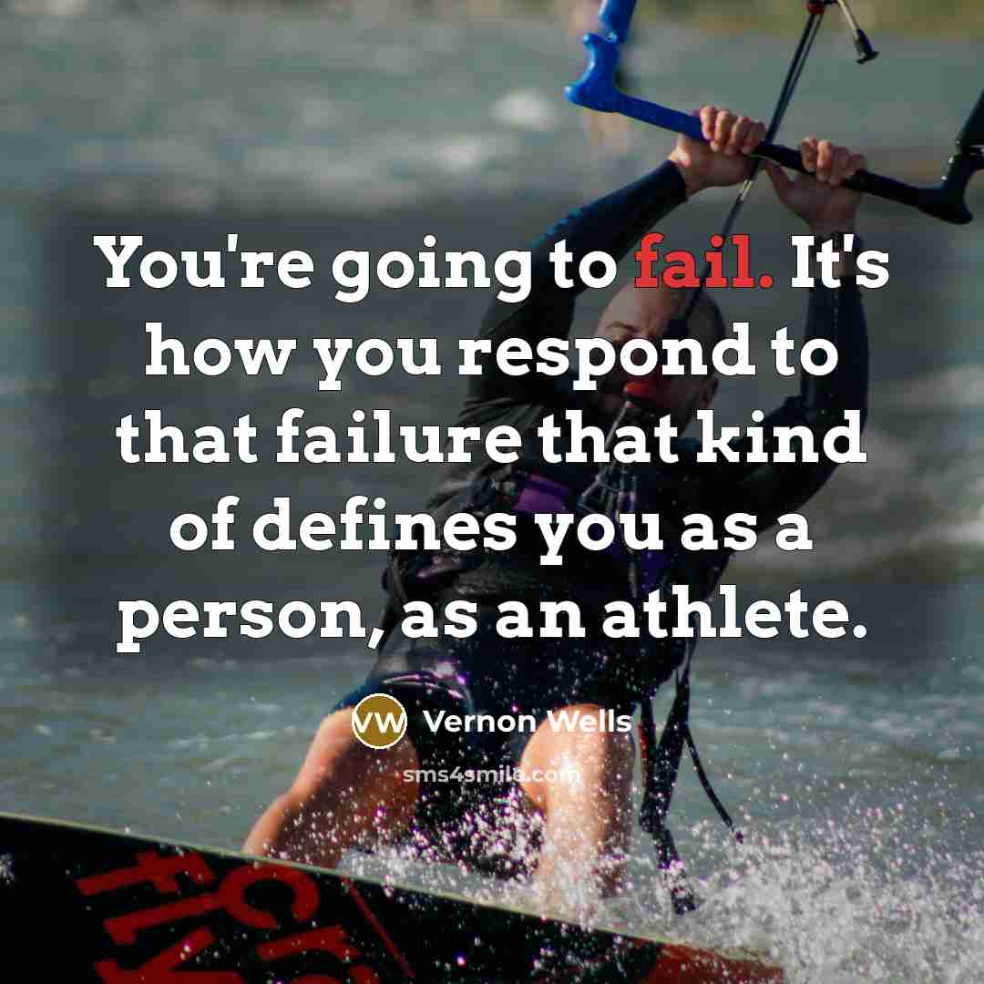 “You're going to fail. It's how you respond to that…” quote by Vernon Wells