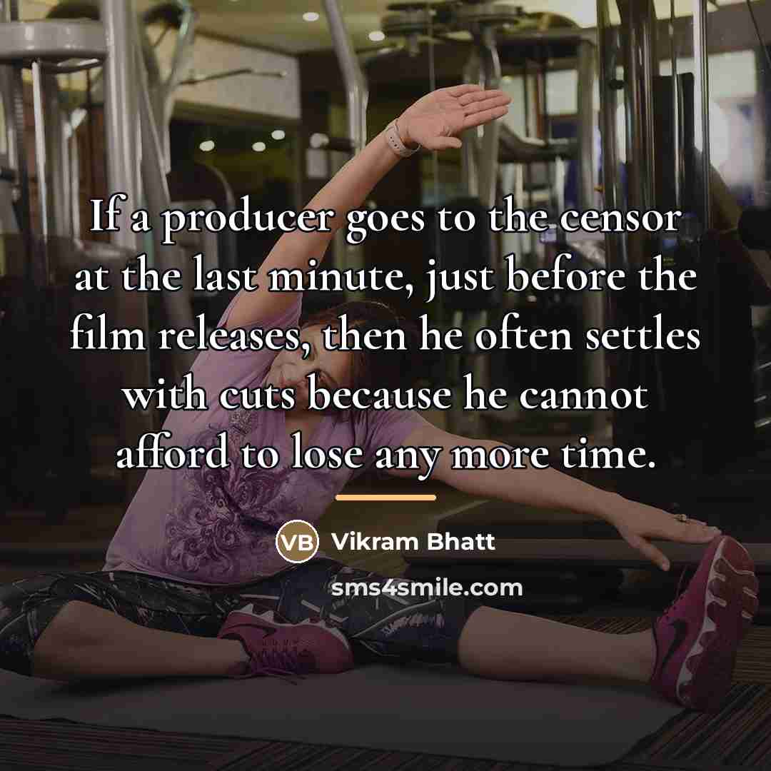 “If a producer goes to the censor at the last…” quote by Vikram Bhatt