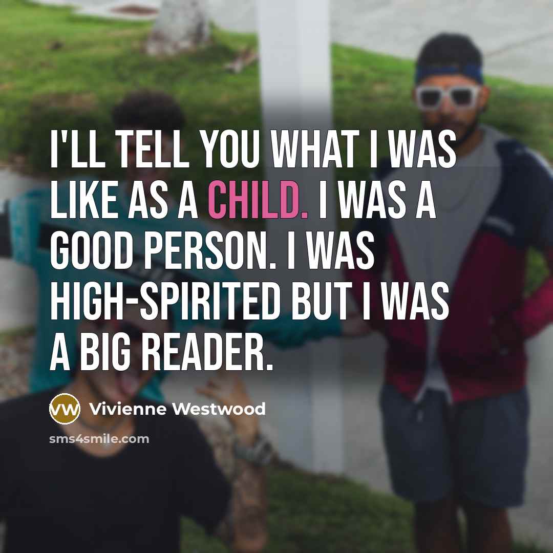 “I'll tell you what I was like as a child.…” quote by Vivienne Westwood