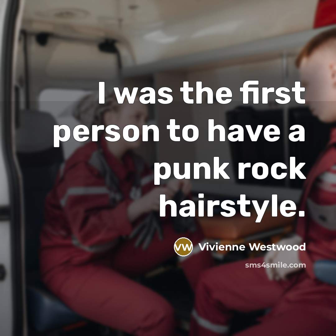 “I was the first person to have a punk rock…” quote by Vivienne Westwood