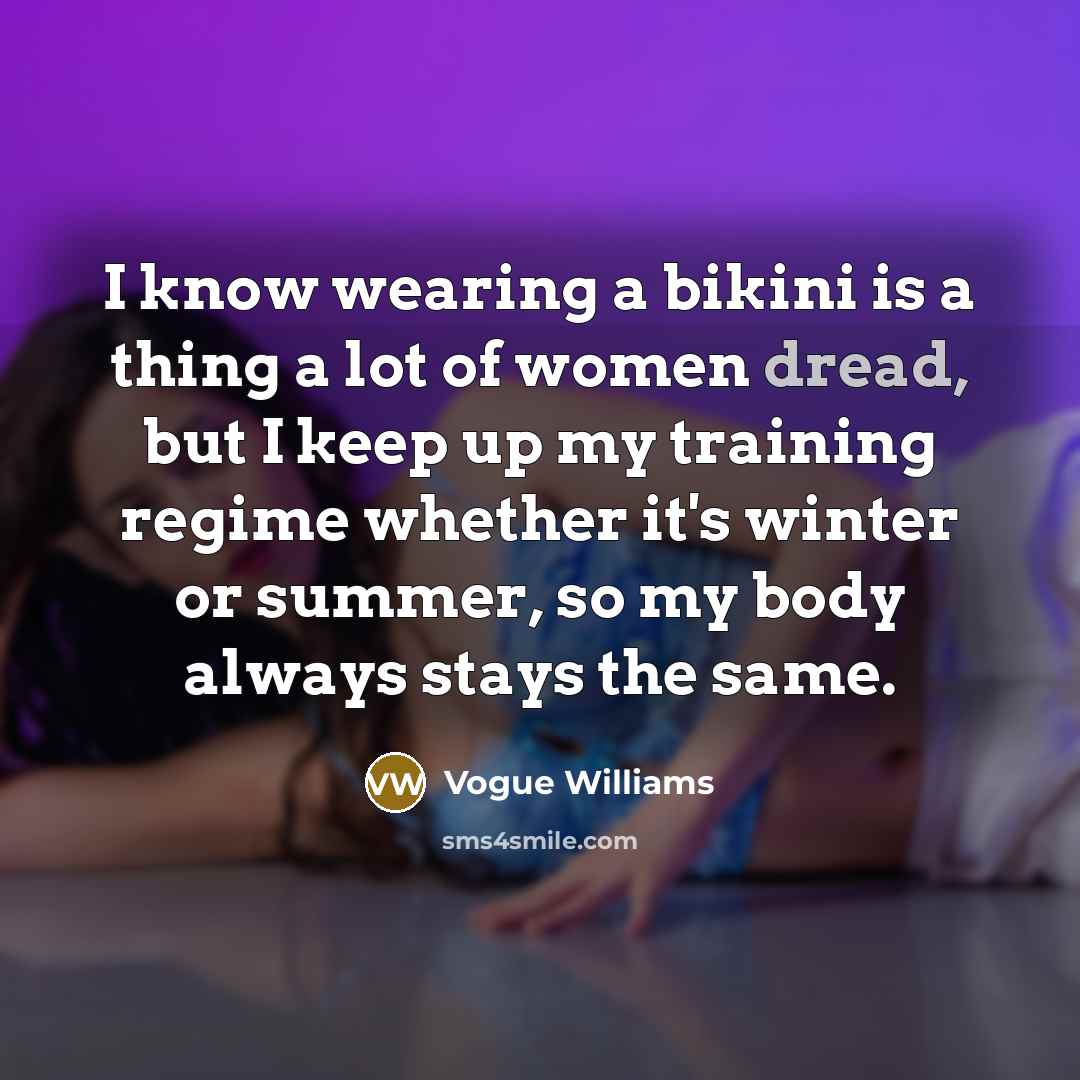 “I know wearing a bikini is a thing a lot…” quote by Vogue Williams