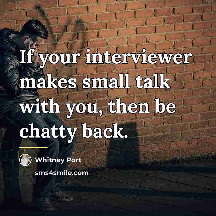 “If your interviewer makes small talk with you, then be…” quote by Whitney Port