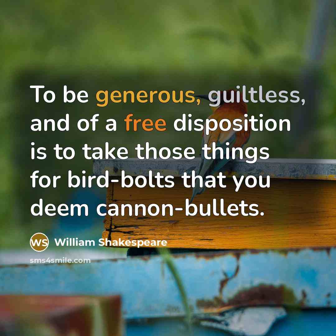 “To be generous, guiltless, and of a free disposition is…” quote by William Shakespeare