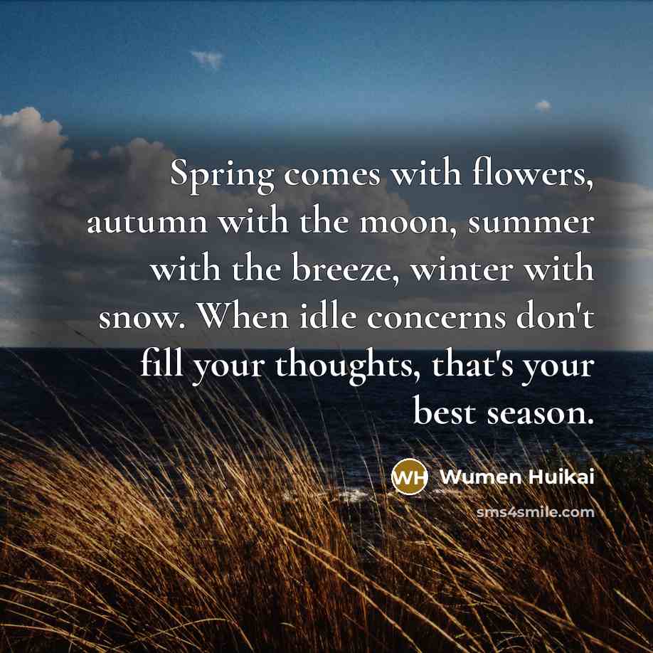 “Spring comes with flowers, autumn with the moon, summer with…” quote by Wumen Huikai