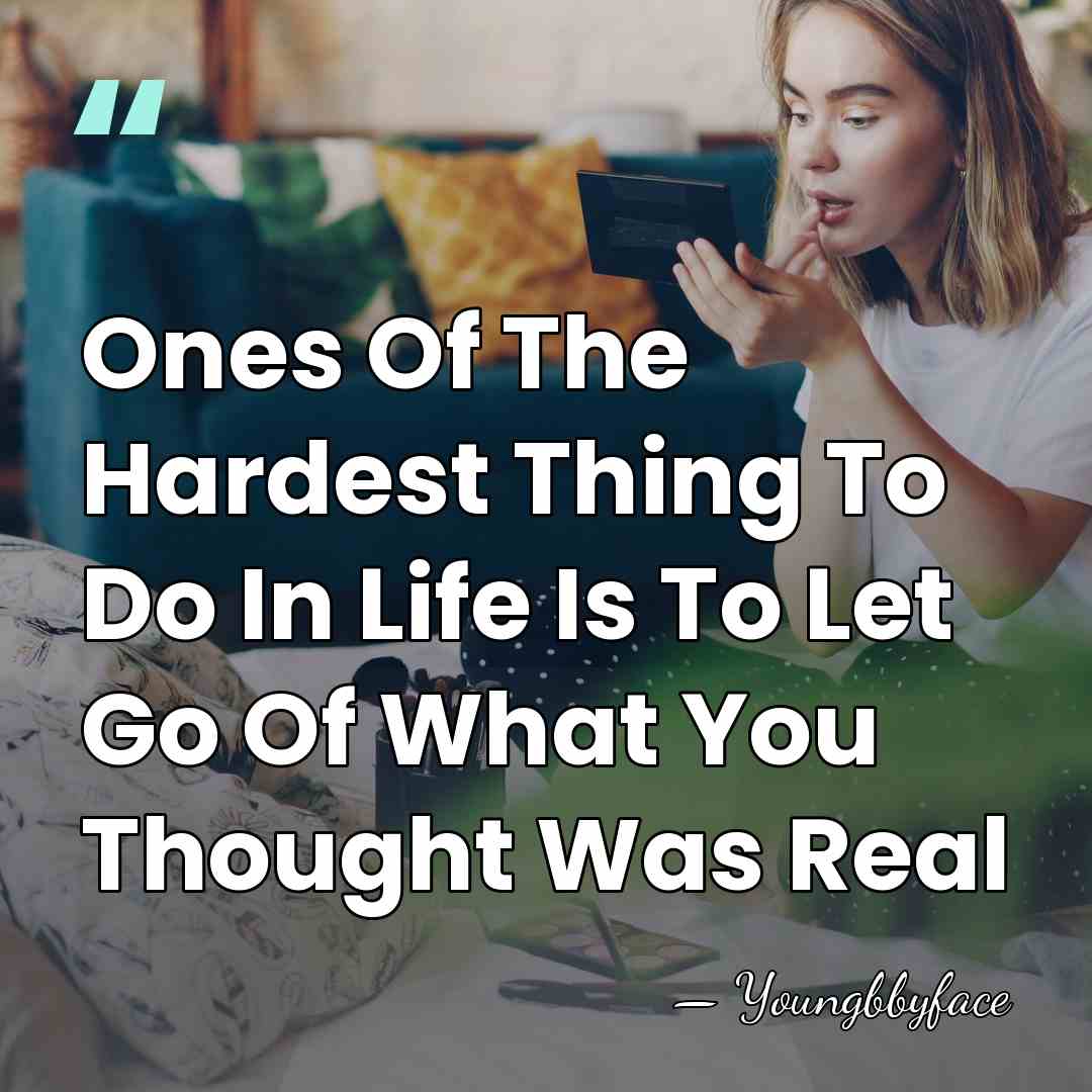 Ones Of The Hardest Thing To Do In Life Is To Let&hellip; - Youngbbyface