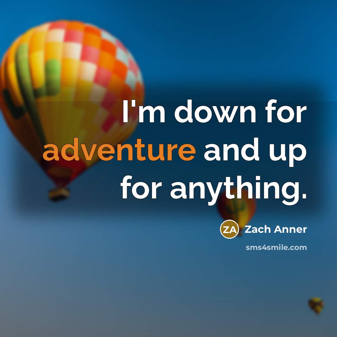 “I'm down for adventure and up for anything.…” quote by Zach Anner