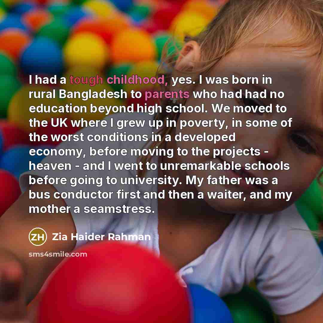 “I had a tough childhood, yes. I was born in…” quote by Zia Haider Rahman