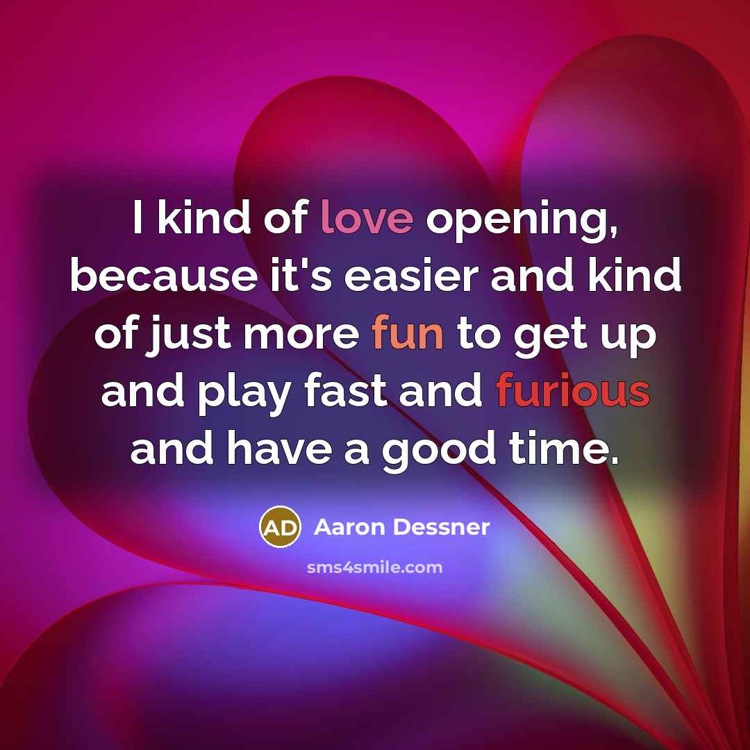 “I kind of love opening, because it's easier and kind…” quote by Aaron Dessner