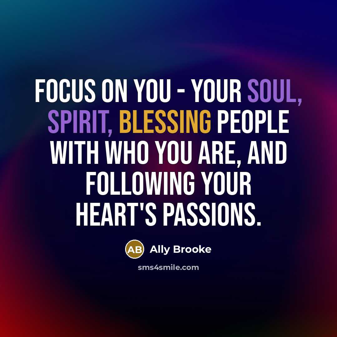 “Focus on you - your soul, spirit, blessing people with…” quote by Ally Brooke